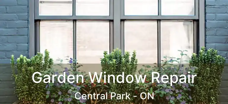  Garden Window Repair Central Park - ON
