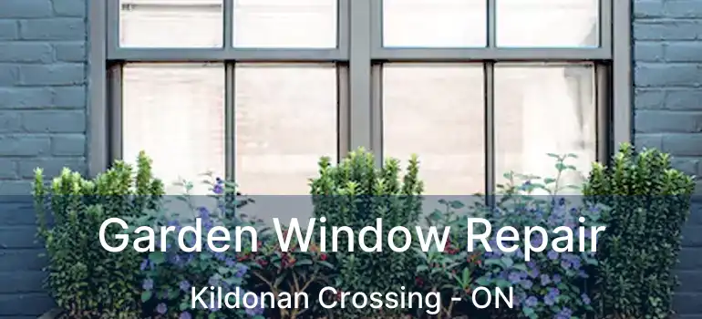  Garden Window Repair Kildonan Crossing - ON
