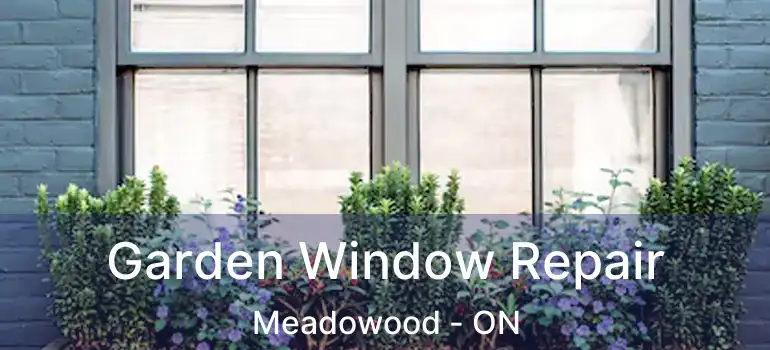  Garden Window Repair Meadowood - ON