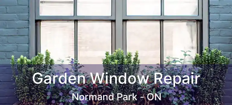  Garden Window Repair Normand Park - ON
