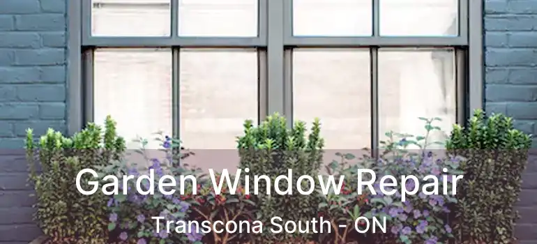  Garden Window Repair Transcona South - ON