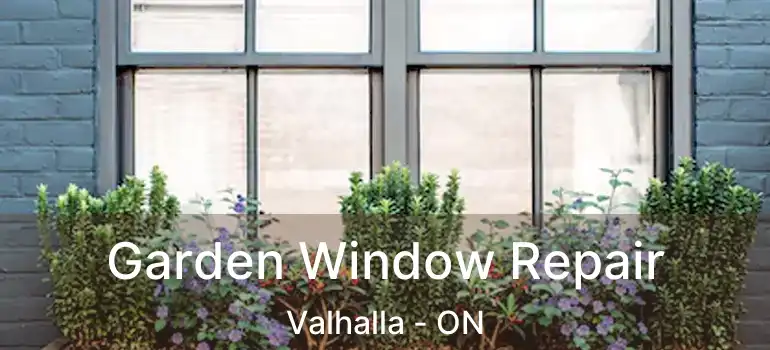  Garden Window Repair Valhalla - ON