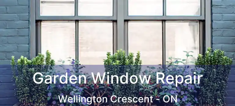  Garden Window Repair Wellington Crescent - ON