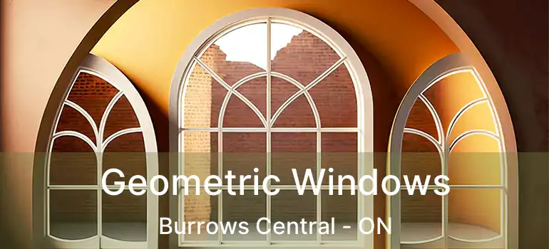  Geometric Windows Burrows Central - ON