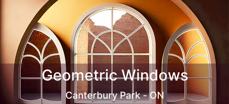  Geometric Windows Canterbury Park - ON