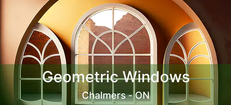  Geometric Windows Chalmers - ON
