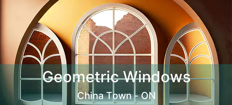 Geometric Windows China Town - ON