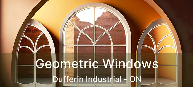  Geometric Windows Dufferin Industrial - ON