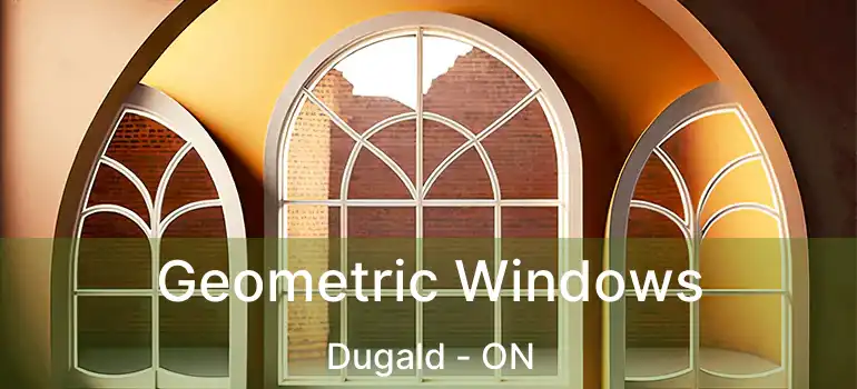  Geometric Windows Dugald - ON