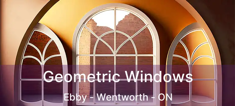  Geometric Windows Ebby - Wentworth - ON