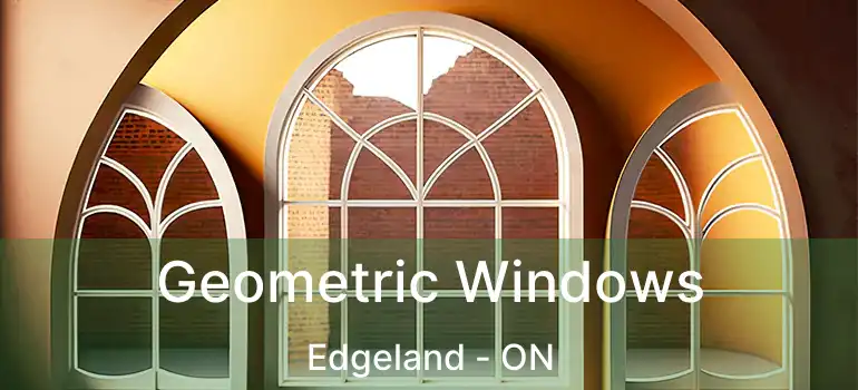  Geometric Windows Edgeland - ON