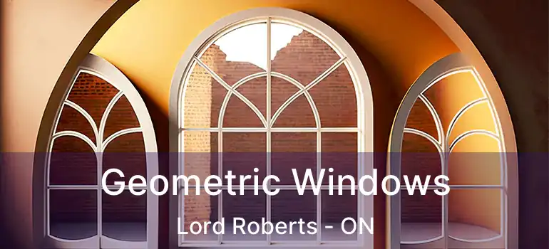  Geometric Windows Lord Roberts - ON