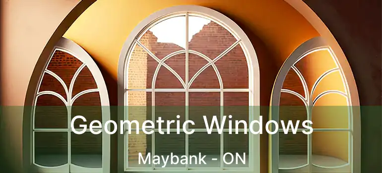  Geometric Windows Maybank - ON