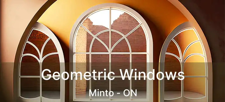  Geometric Windows Minto - ON