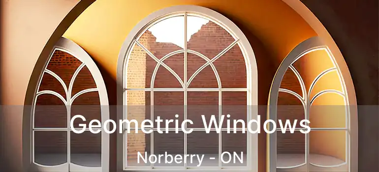  Geometric Windows Norberry - ON
