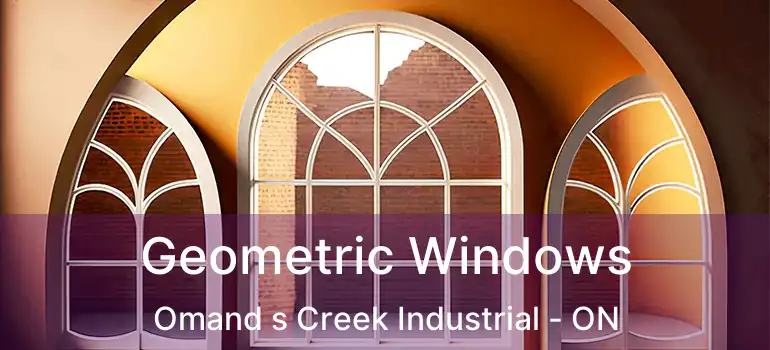  Geometric Windows Omand s Creek Industrial - ON