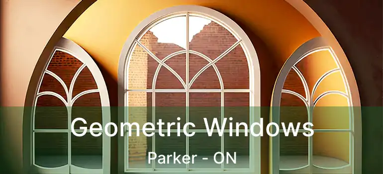  Geometric Windows Parker - ON