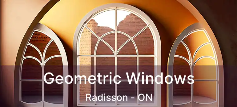  Geometric Windows Radisson - ON