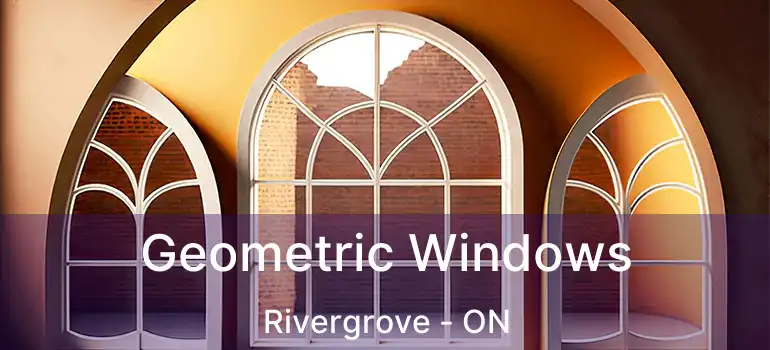  Geometric Windows Rivergrove - ON