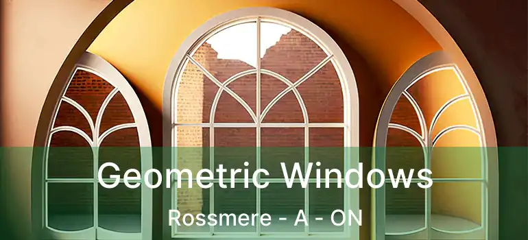  Geometric Windows Rossmere - A - ON