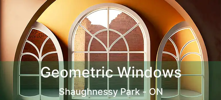  Geometric Windows Shaughnessy Park - ON