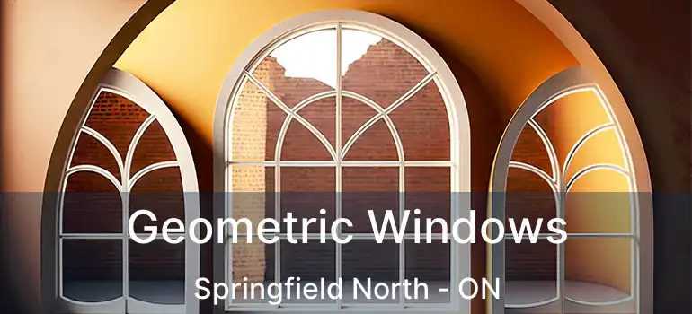  Geometric Windows Springfield North - ON