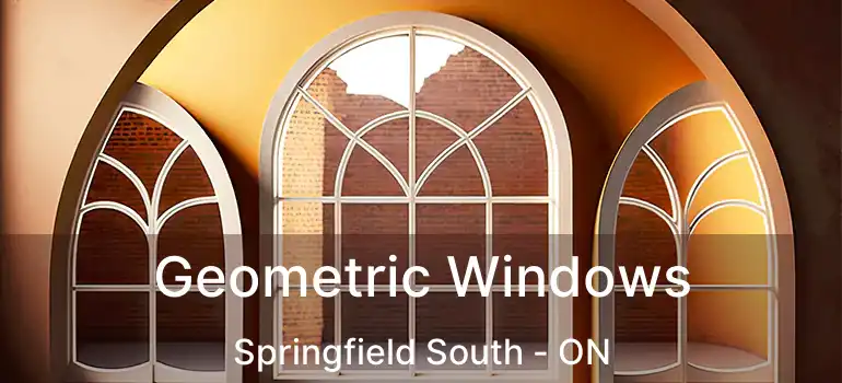  Geometric Windows Springfield South - ON