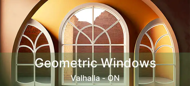  Geometric Windows Valhalla - ON