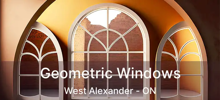  Geometric Windows West Alexander - ON