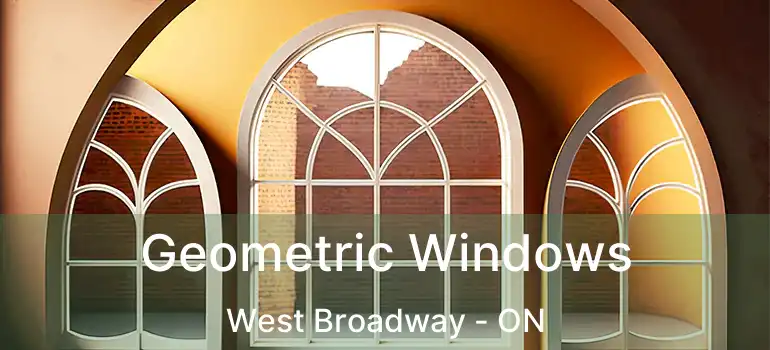  Geometric Windows West Broadway - ON