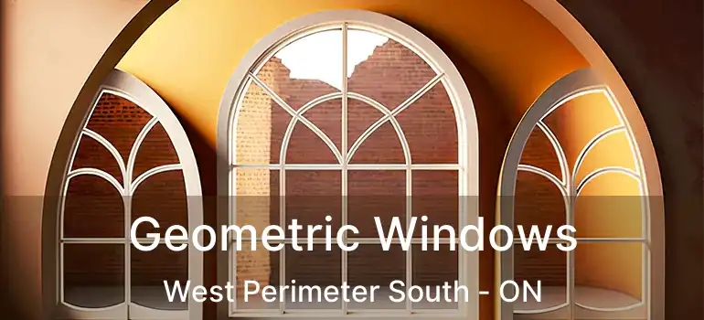  Geometric Windows West Perimeter South - ON