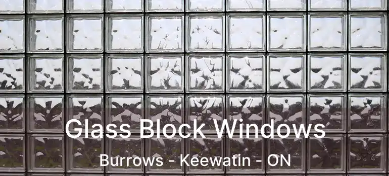  Glass Block Windows Burrows - Keewatin - ON