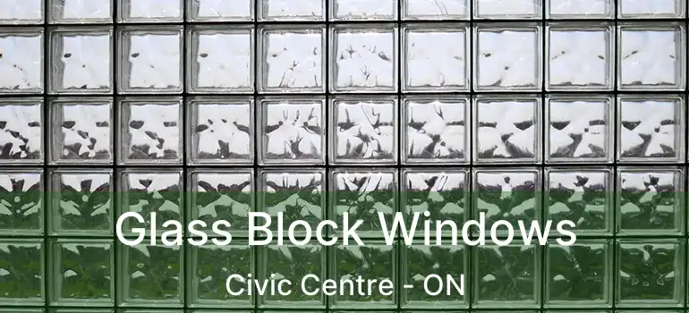  Glass Block Windows Civic Centre - ON