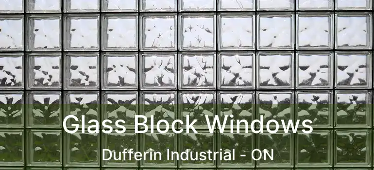  Glass Block Windows Dufferin Industrial - ON