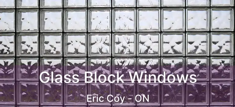  Glass Block Windows Eric Coy - ON
