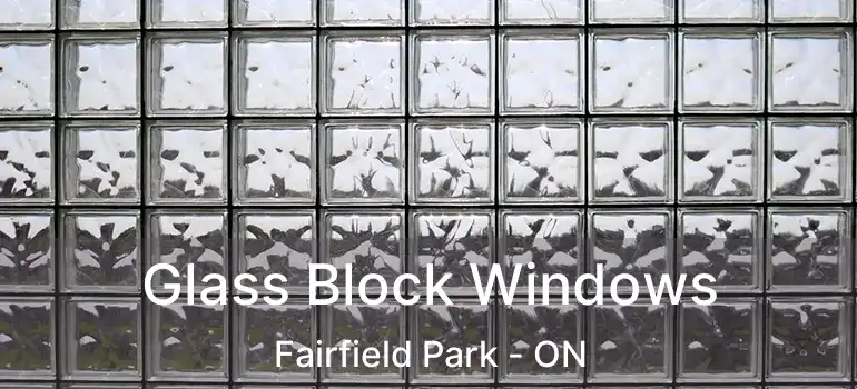  Glass Block Windows Fairfield Park - ON