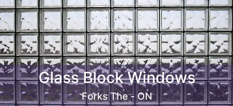  Glass Block Windows Forks The - ON