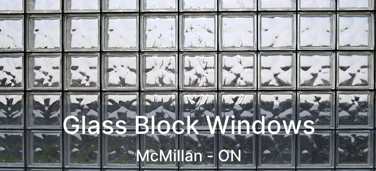  Glass Block Windows McMillan - ON