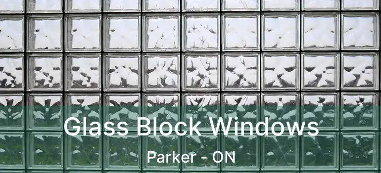 Glass Block Windows Parker - ON