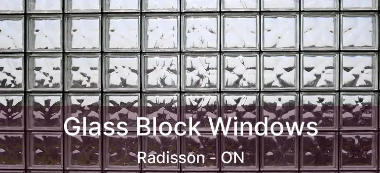  Glass Block Windows Radisson - ON