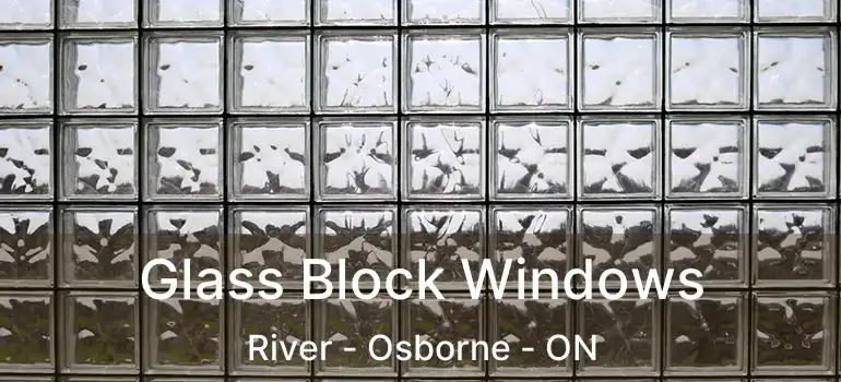  Glass Block Windows River - Osborne - ON