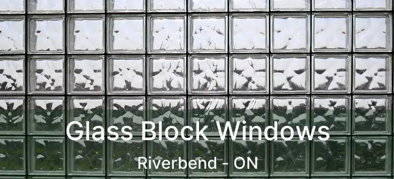  Glass Block Windows Riverbend - ON