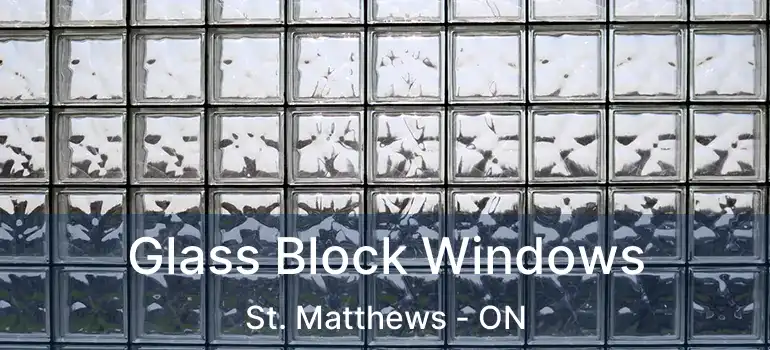  Glass Block Windows St. Matthews - ON
