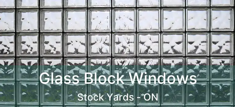 Glass Block Windows Stock Yards - ON