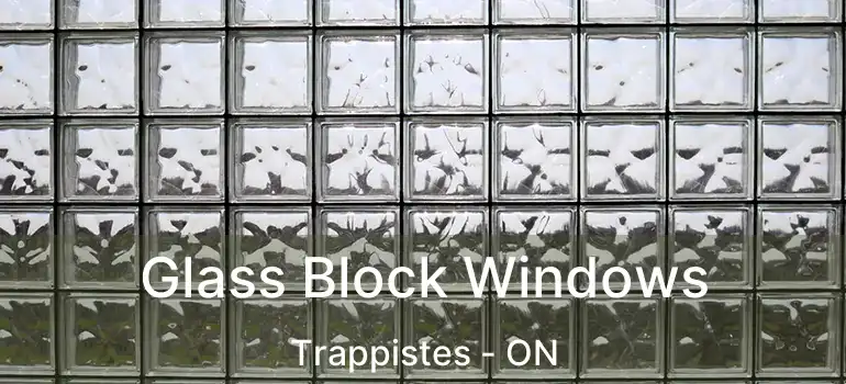  Glass Block Windows Trappistes - ON