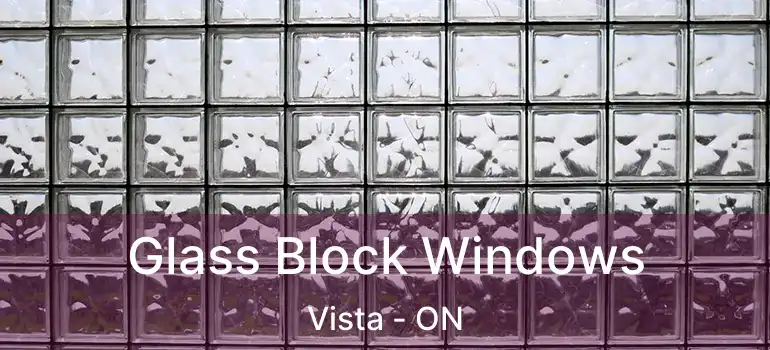  Glass Block Windows Vista - ON