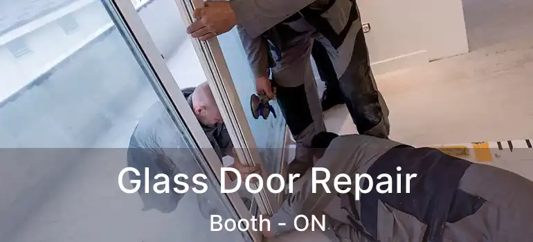  Glass Door Repair Booth - ON
