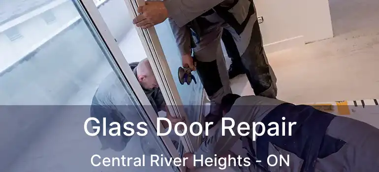  Glass Door Repair Central River Heights - ON