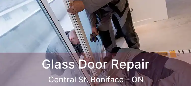  Glass Door Repair Central St. Boniface - ON
