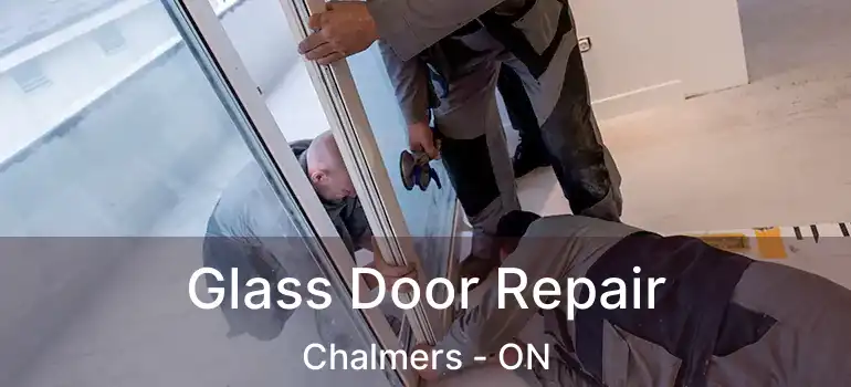  Glass Door Repair Chalmers - ON